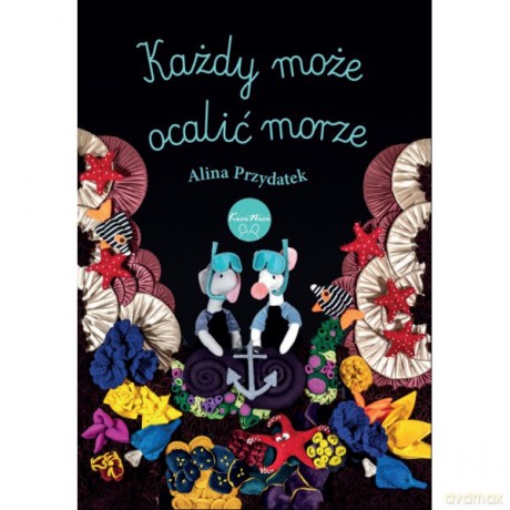 Każdy może ocalić morze - Alina Przydatek [KSIĄŻKA]