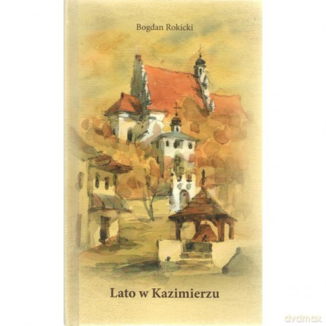Lato w Kazimierzu - Bogdan Rokicki [KSIĄŻKA]