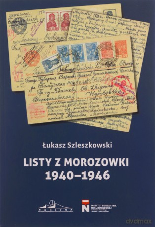 Listy z Morozowki 1940-1946 - Łukasz Szleszkowski [KSIĄŻKA]