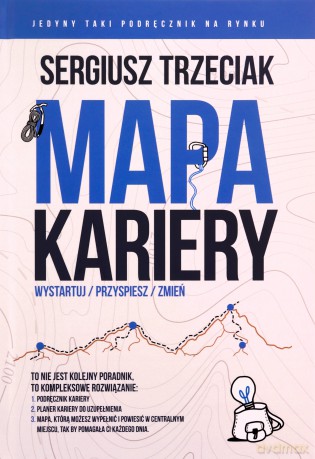 Mapa Kariery. Wystartuj/Przyspiesz/Zmień - Sergiusz Trzeciak [KSIĄŻKA]