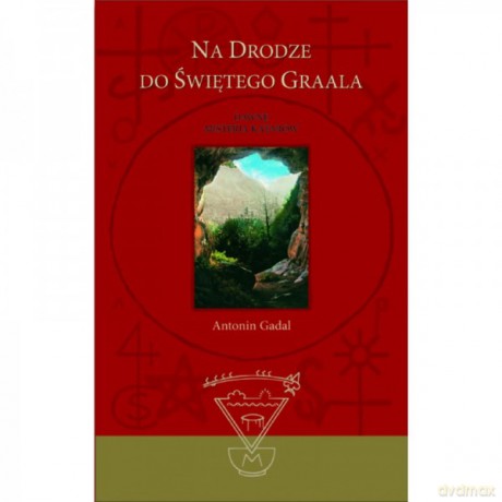 Na drodze do Świętego Graala wydanie II poprawione - Antonin Gadal [KSIĄŻKA]