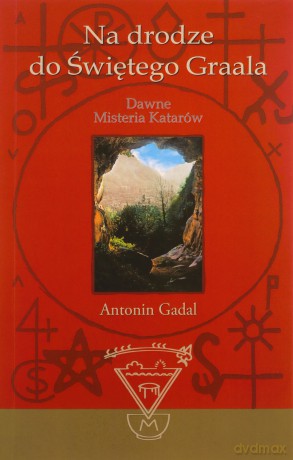 Na drodze do Świętego Graala wydanie II poprawione - Antonin Gadal [KSIĄŻKA]