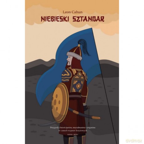 Niebieski sztandar. Powieść o przygodach chrześcijanina, muzułmanina i poganina w czasach wypraw krzyżowych - Leon Cahun [KSIĄŻKA]