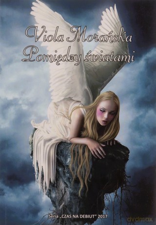 Pomiędzy światami - Violetta Morańska [KSIĄŻKA]