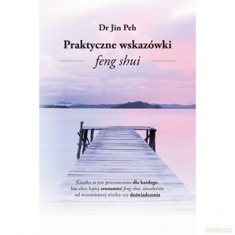 Praktyczne Wskazówki Feng Shui - Jin Peh [KSIĄŻKA]