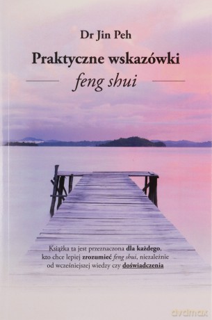 Praktyczne Wskazówki Feng Shui - Jin Peh [KSIĄŻKA]