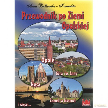 Przewodnik po Ziemi Opolskiej POLSKA - Anna Będkowska-Karmelita [KSIĄŻKA]