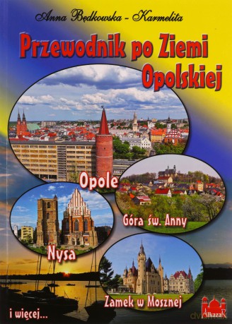 Przewodnik po Ziemi Opolskiej POLSKA - Anna Będkowska-Karmelita [KSIĄŻKA]