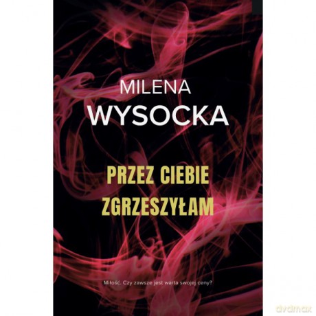 Przez Ciebie zgrzeszyłam - Milena Wysocka [KSIĄŻKA]