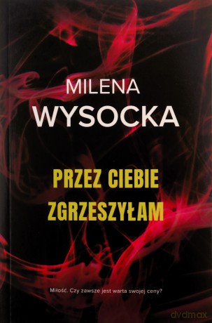 Przez Ciebie zgrzeszyłam - Milena Wysocka [KSIĄŻKA]