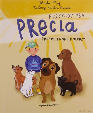 Przygody Psa Precla. Precel i nowi koledzy - Marta Maj, Ilustracje Ptasznik Karolina [KSIĄŻKA]