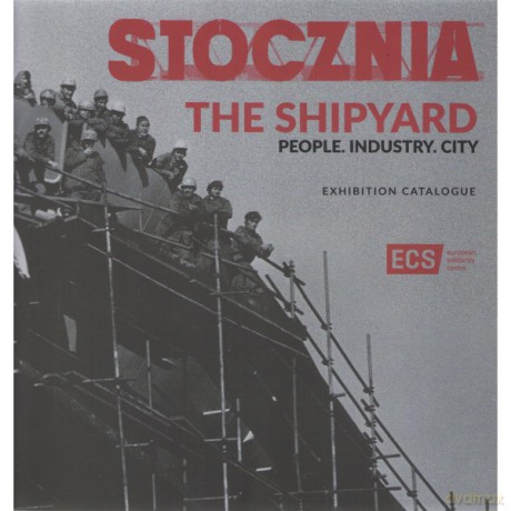 Stocznia Człowiek Przemysł Miasto katalog /wersja angielska [KSIĄŻKA]