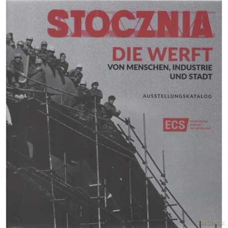 Stocznia Człowiek Przemysł Miasto katalog /wersja niemiecka [KSIĄŻKA]