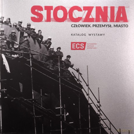 Stocznia Człowiek Przemysł Miasto katalog /wersja polska [KSIĄŻKA]