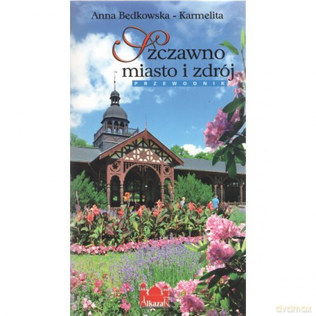 Szczawno miasto i zdrój. Przewodnik wersja POLSKA - Anna Będkowska-Karmelita [KSIĄŻKA]