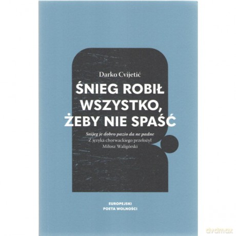 Śnieg robił wszystko, żeby nie spaść - Darko Cvijetić [KSIĄŻKA]