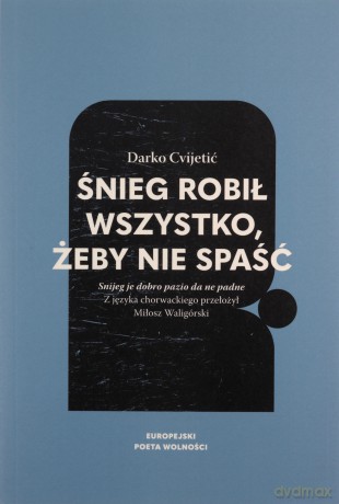 Śnieg robił wszystko, żeby nie spaść - Darko Cvijetić [KSIĄŻKA]