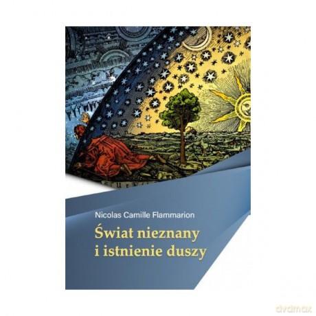Świat nieznany i istnienie duszy - Nicolas Camille Flammarion [KSIĄŻKA]