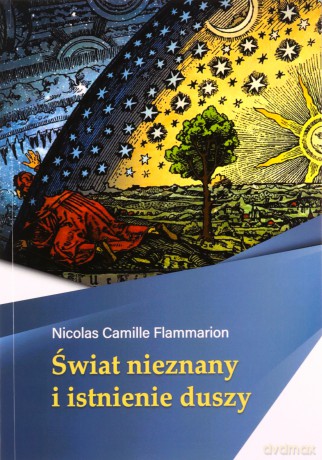 Świat nieznany i istnienie duszy - Nicolas Camille Flammarion [KSIĄŻKA]