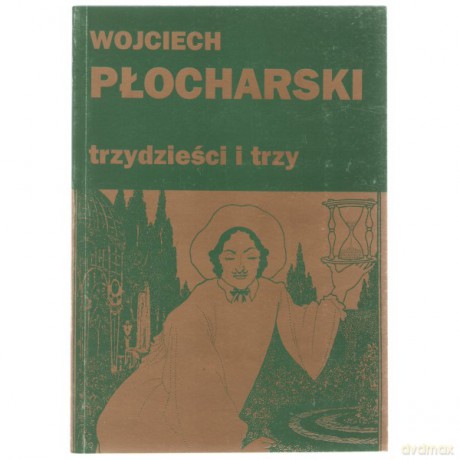 Trzydzieści I Trzy - Wojciech Płocharski [KSIĄŻKA]