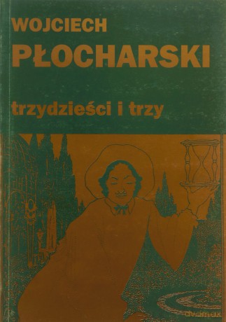 Trzydzieści I Trzy - Wojciech Płocharski [KSIĄŻKA]