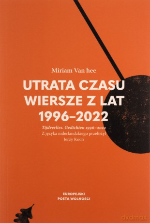 Utrata czasu. Wiersze z lat 1996-2022 - Hee Miriam Van [KSIĄŻKA]