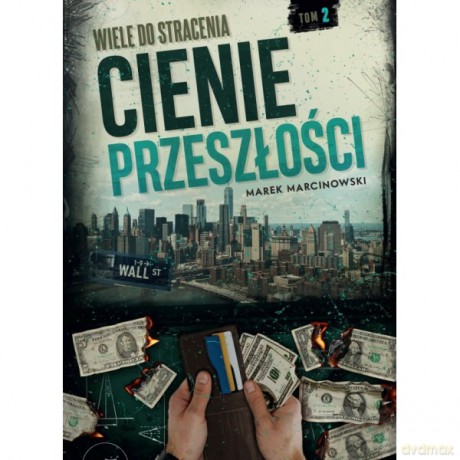 Wiele do stracenia (Tom 2) Cienie przeszłości - Marek Marcinowski [KSIĄŻKA]