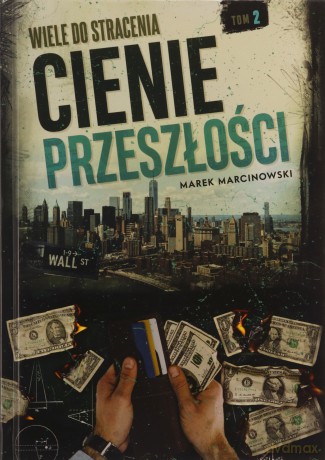 Wiele do stracenia (Tom 2) Cienie przeszłości - Marek Marcinowski [KSIĄŻKA]