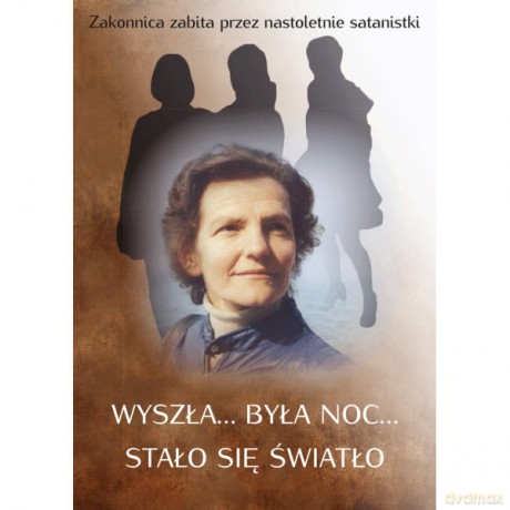 Wyszła była noc stało się światło Zakonnica zabita przez nastoletnie satanistki - Beniamina Mariani [KSIĄŻKA]