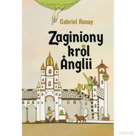 Zaginiony król Anglii - Gabriel Ronay [KSIĄŻKA]