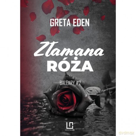 Złamana róża - Greta Eden [KSIĄŻKA]