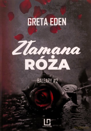 Złamana róża - Greta Eden [KSIĄŻKA]