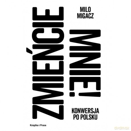 Zmieńcie mnie Konwersja po polsku - Milo Migacz [KSIĄŻKA]