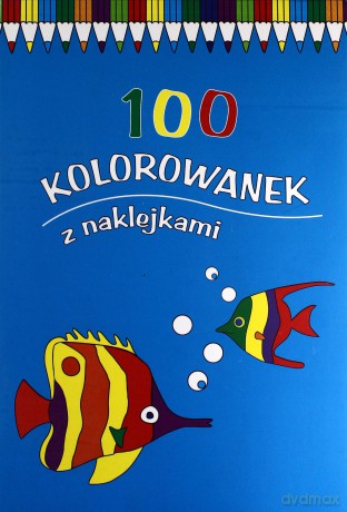 100 kolorowanek z naklejkami. Zeszyt 1 [KSIĄŻKA]