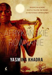Afrykańskie równanie - Khadra Yasmina [KSIĄŻKA]