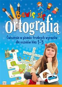 Bawię się ortografią - Bator Agnieszka, Brydak Ilona [KSIĄŻKA]