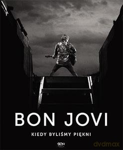 Bon Jovi. Kiedy byliśmy piękni - Bon Jovi, Phil Griffin [KSIĄŻKA]