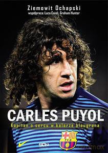 Carles Puyol. Kapitan o sercu w kolorze blaugrana - Ochapski Ziemowit [KSIĄŻKA]