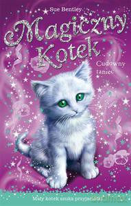 Cudowny taniec. Magiczny kotek - Bentley Sue [KSIĄŻKA]
