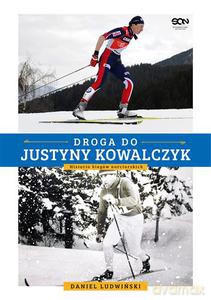 Droga do Justyny Kowalczyk. Historia biegów narciarskich - Ludwiński Daniel [KSIĄŻKA]