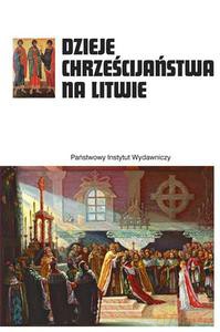 Dzieje chrześcijaństwa na Litwie [KSIĄŻKA]
