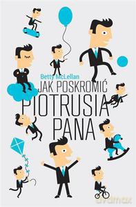 Jak poskromić Piotrusia Pana - McLellan Betty [KSIĄŻKA]