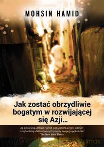 Jak zostać obrzydliwie bogatym w rozwijającej się Azji... - Hamid Mohsin [KSIĄŻKA]