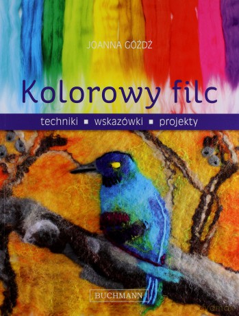Kolorowy filc - Góźdź Joanna [KSIĄŻKA]