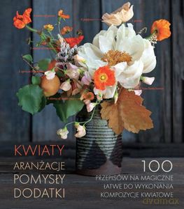 Kwiaty. Aranżacje, pomysły, dodatki - Harampolis Alethea, Rizzo Jill [KSIĄŻKA]