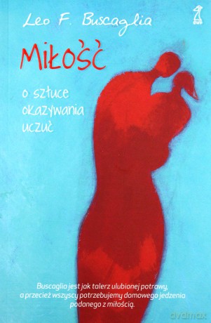 Miłość. O sztuce okazywania uczuć - Buscaglia Leo F. [KSIĄŻKA]