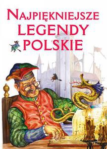 Najpiękniejsze legendy polskie - Safarzyńska Elżbieta [KSIĄŻKA]