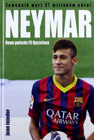 Neymar. Nowa gwiazda FC Barcelona - Reyes Joan Tejedor [KSIĄŻKA]