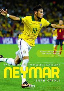 Neymar. Przyszłość Barcelony. Ostatnia nadzieja Brazylii - Caioli Luca [KSIĄŻKA]