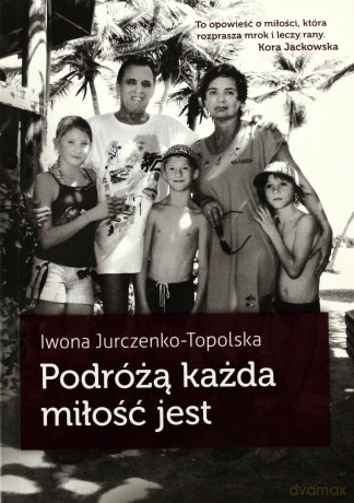 Podróżą każda miłość jest - Iwona Jurczenko-Topolska [KSIĄŻKA]